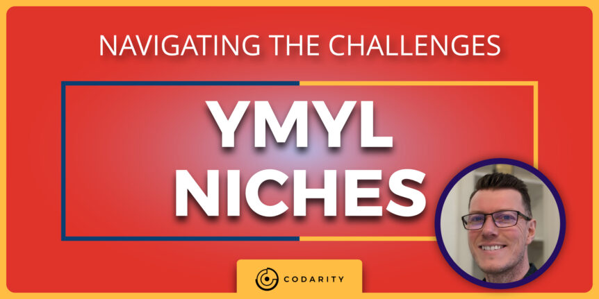 Navigating The Challenges of YMYL Niches